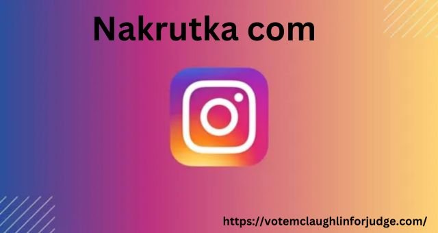 Understanding Nakrutka com: Your Simplified Social Media Marketing Guide 